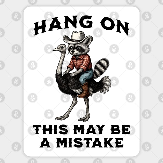 Funny Raccoon Cowboy Riding Ostrich Hang On This May Be A Mistake Sticker by Luxinda